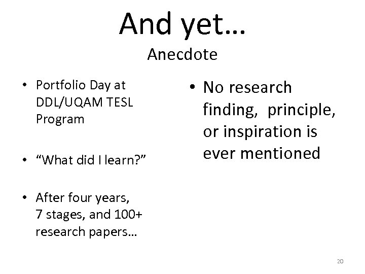 And yet… Anecdote • Portfolio Day at DDL/UQAM TESL Program • “What did I