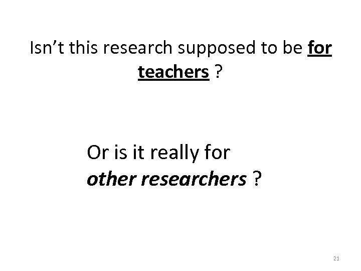 Isn’t this research supposed to be for teachers ? Or is it really for