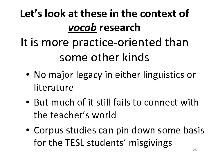 Let’s look at these in the context of vocab research It is more practice-oriented