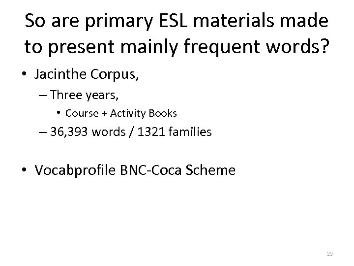 So are primary ESL materials made to present mainly frequent words? • Jacinthe Corpus,