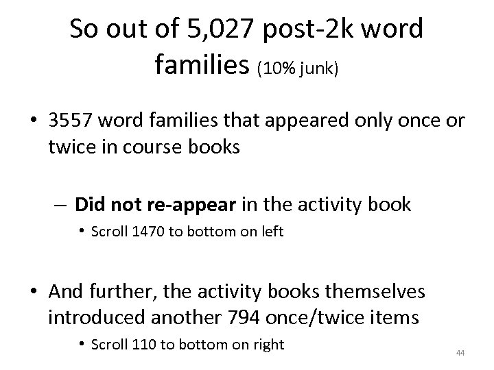 So out of 5, 027 post-2 k word families (10% junk) • 3557 word