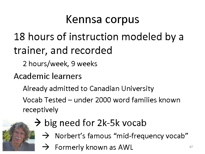 Kennsa corpus 18 hours of instruction modeled by a trainer, and recorded 2 hours/week,