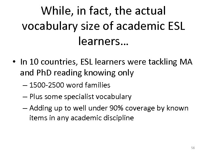 While, in fact, the actual vocabulary size of academic ESL learners… • In 10