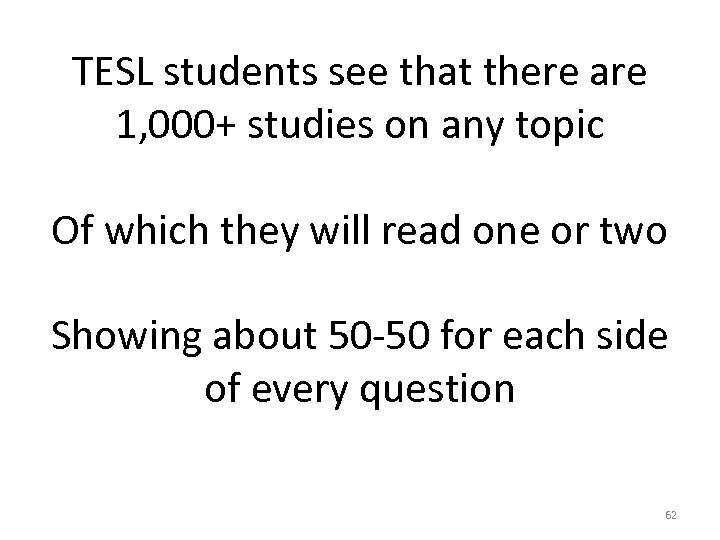 TESL students see that there are 1, 000+ studies on any topic Of which