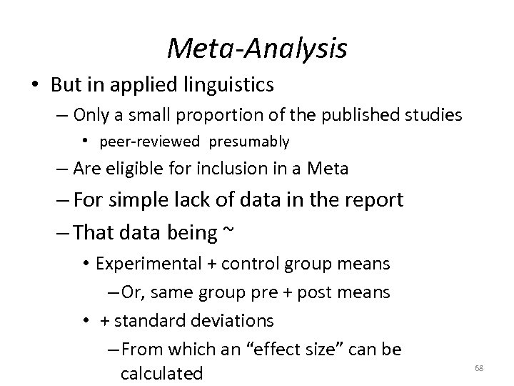 Meta-Analysis • But in applied linguistics – Only a small proportion of the published