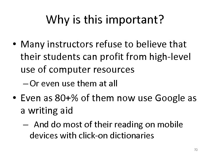 Why is this important? • Many instructors refuse to believe that their students can