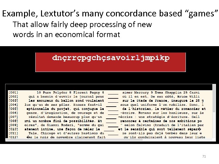 Example, Lextutor’s many concordance based “games” That allow fairly deep processing of new words