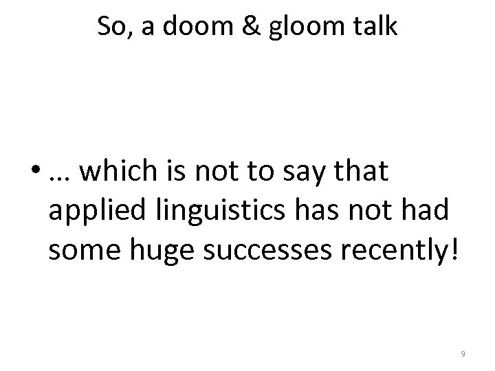 So, a doom & gloom talk • … which is not to say that