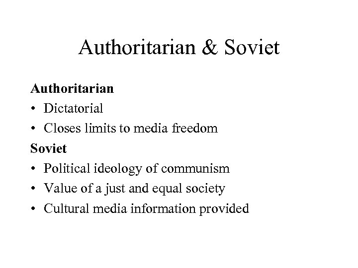 Authoritarian & Soviet Authoritarian • Dictatorial • Closes limits to media freedom Soviet •