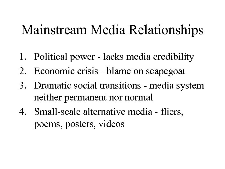 Mainstream Media Relationships 1. Political power - lacks media credibility 2. Economic crisis -