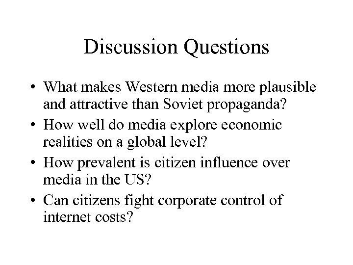 Discussion Questions • What makes Western media more plausible and attractive than Soviet propaganda?