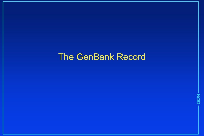 The Gen. Bank Record NCBI 