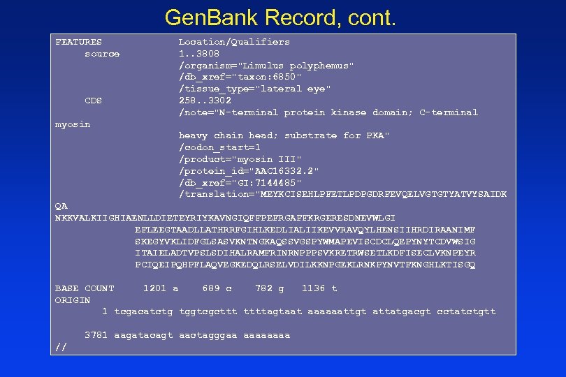 Gen. Bank Record, cont. FEATURES source CDS Location/Qualifiers 1. . 3808 /organism=