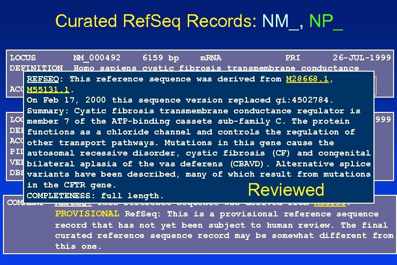 Curated Ref. Seq Records: NM_, NP_ LOCUS NM_000492 6159 bp m. RNA PRI 26