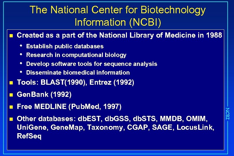 The National Center for Biotechnology Information (NCBI) n Created as a part of the