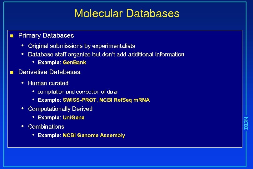 Molecular Databases n Primary Databases • • n Original submissions by experimentalists Database staff