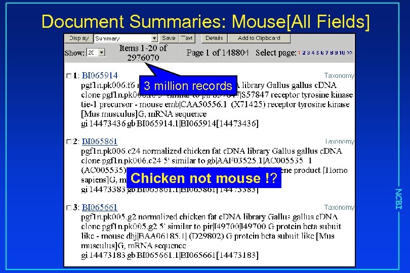 Document Summaries: Mouse[All Fields] 3 million records Chicken not mouse !? NCBI 