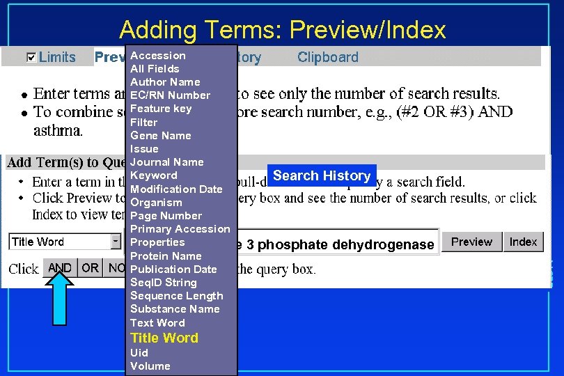 Adding Terms: Preview/Index Title Word Uid Volume Search History 3 phosphate dehydrogenase NCBI Accession