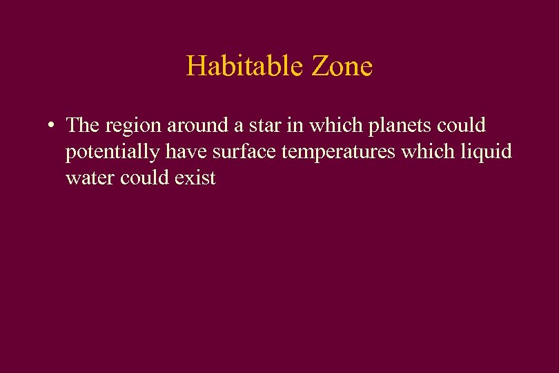 Habitable Zone • The region around a star in which planets could potentially have