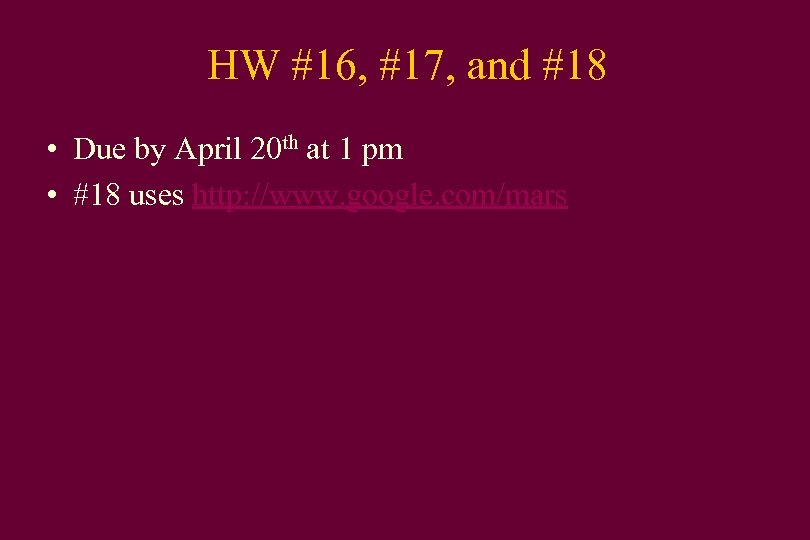 HW #16, #17, and #18 • Due by April 20 th at 1 pm