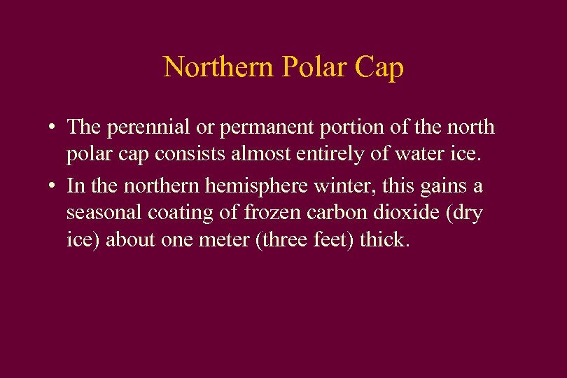 Northern Polar Cap • The perennial or permanent portion of the north polar cap