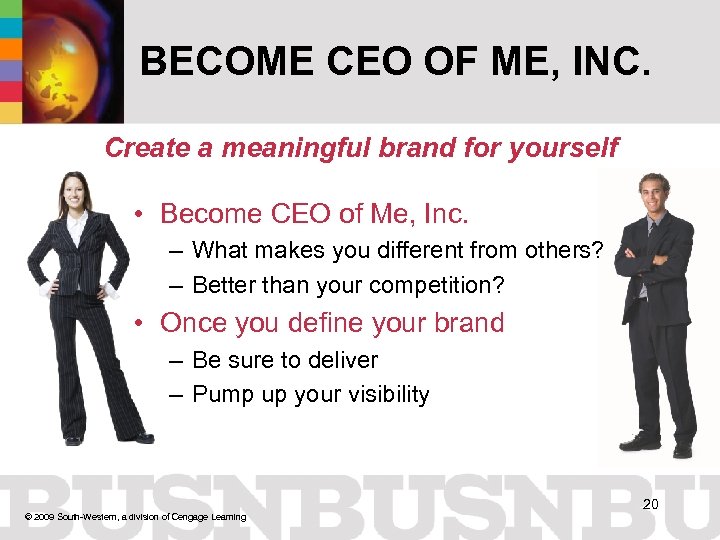 BECOME CEO OF ME, INC. Create a meaningful brand for yourself • Become CEO