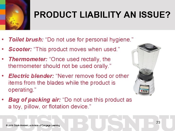 PRODUCT LIABILITY AN ISSUE? • Toilet brush: “Do not use for personal hygiene. ”