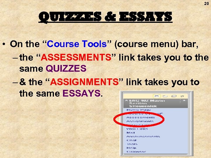 20 QUIZZES & ESSAYS • On the “Course Tools” (course menu) bar, – the