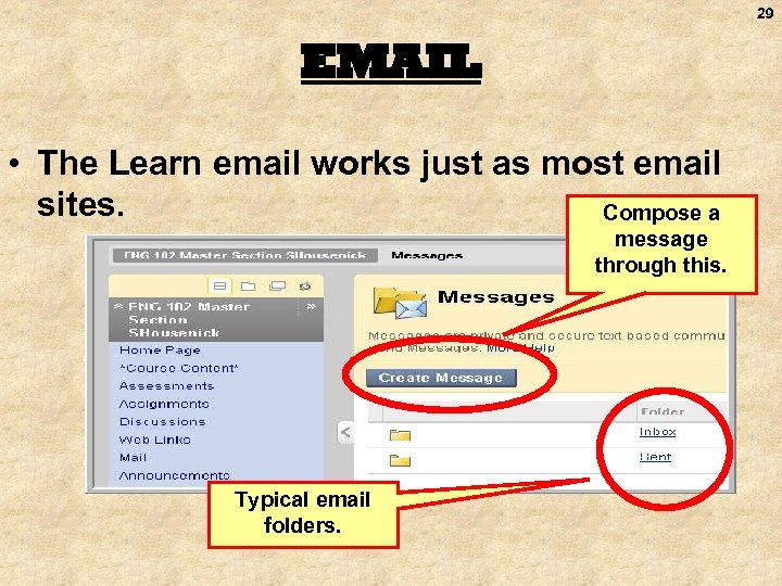 29 EMAIL • The Learn email works just as most email sites. Compose a