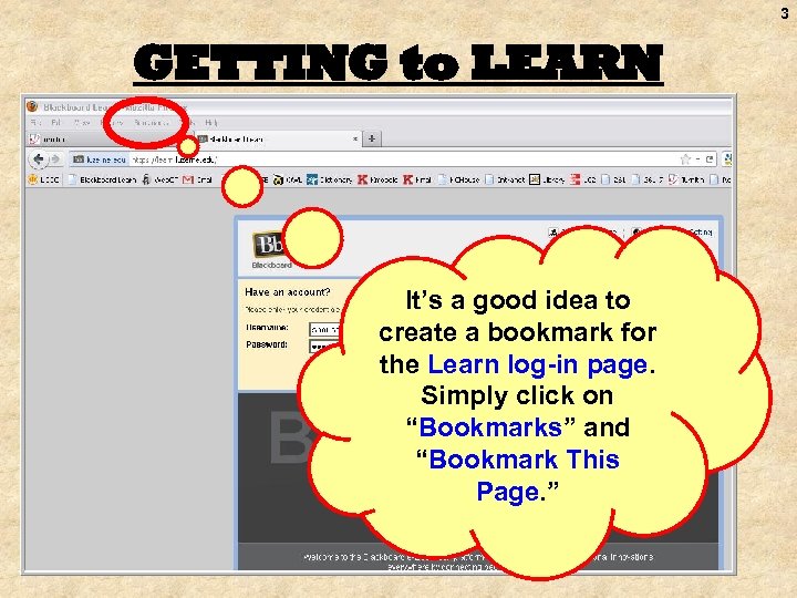 3 GETTING to LEARN It’s a good idea to create a bookmark for the