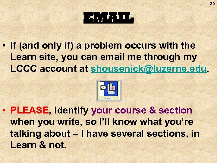 30 EMAIL • If (and only if) a problem occurs with the Learn site,