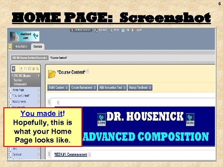 6 HOME PAGE: Screenshot You made it! Hopefully, this is what your Home Page