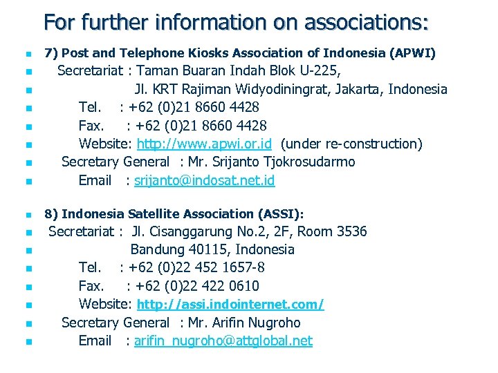 For further information on associations: n 7) Post and Telephone Kiosks Association of Indonesia