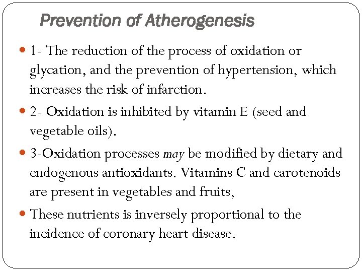 Prevention of Atherogenesis 1 - The reduction of the process of oxidation or glycation,
