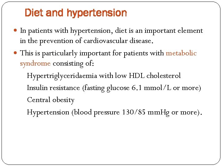 Diet and hypertension In patients with hypertension, diet is an important element in the