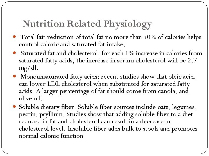 Nutrition Related Physiology Total fat: reduction of total fat no more than 30% of