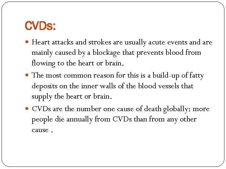 CVDs: Heart attacks and strokes are usually acute events and are mainly caused by
