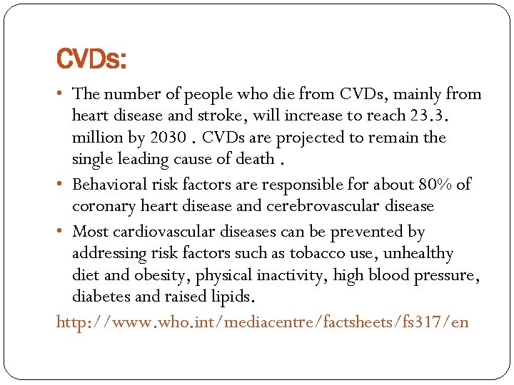 CVDs: • The number of people who die from CVDs, mainly from heart disease