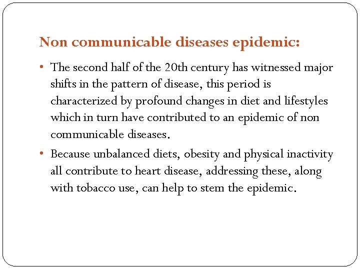Non communicable diseases epidemic: • The second half of the 20 th century has
