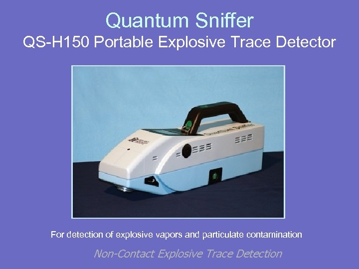 Quantum Sniffer QS-H 150 Portable Explosive Trace Detector For detection of explosive vapors and