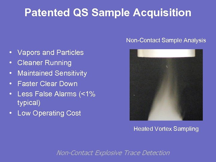 Patented QS Sample Acquisition Non-Contact Sample Analysis • • • Vapors and Particles Cleaner