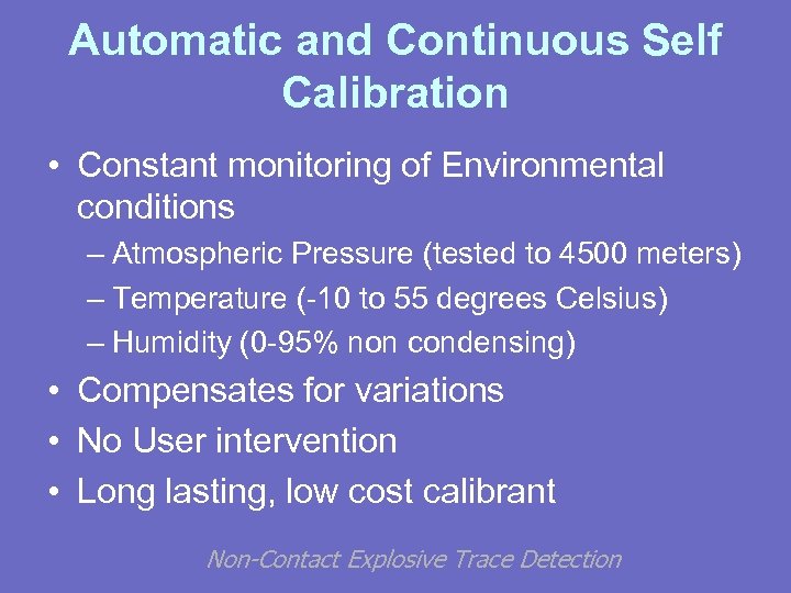 Automatic and Continuous Self Calibration • Constant monitoring of Environmental conditions – Atmospheric Pressure