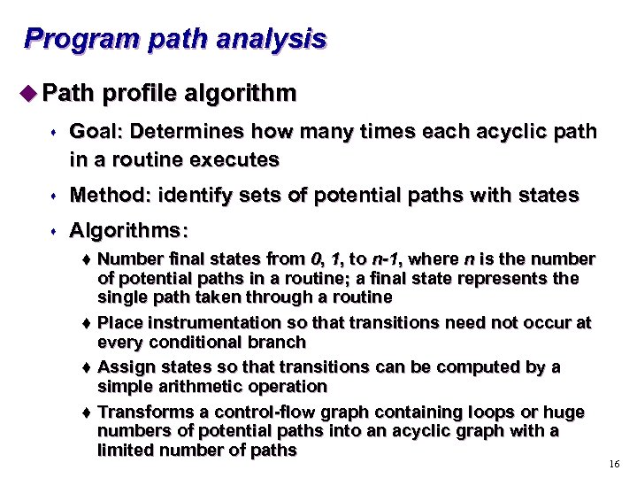 Program path analysis u Path profile algorithm s Goal: Determines how many times each