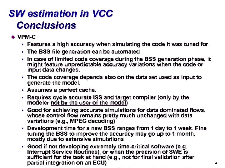SW estimation in VCC Conclusions u VPM-C s s s s s Features a