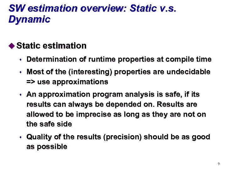 SW estimation overview: Static v. s. Dynamic u Static estimation s Determination of runtime