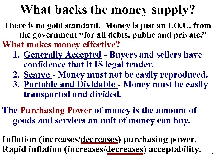 What backs the money supply? There is no gold standard. Money is just an