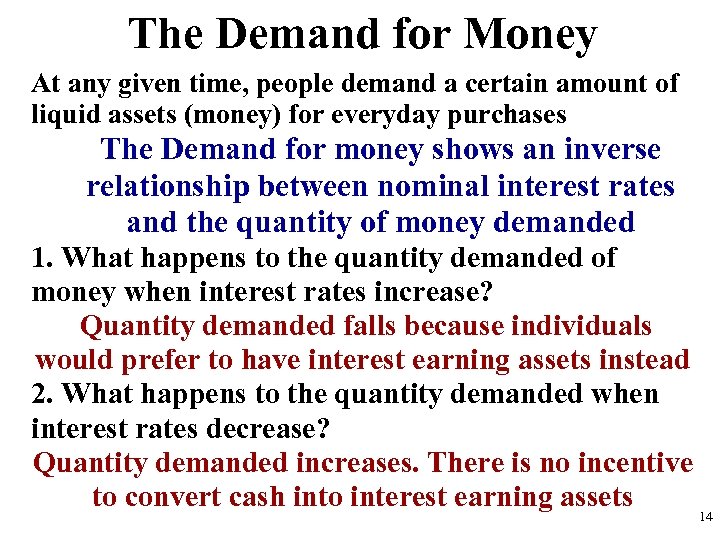 The Demand for Money At any given time, people demand a certain amount of