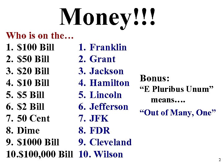 Money!!! Who is on the… 1. $100 Bill 2. $50 Bill 3. $20 Bill