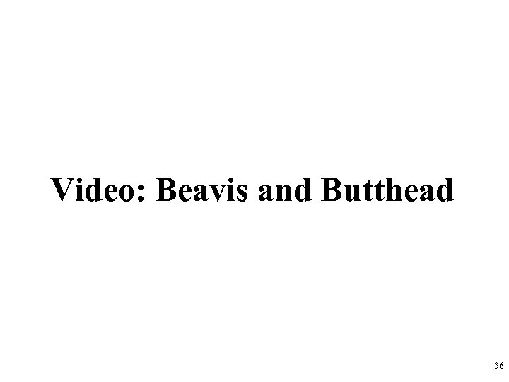 Video: Beavis and Butthead 36 