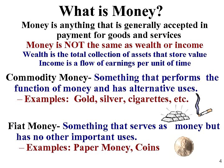 What is Money? Money is anything that is generally accepted in payment for goods